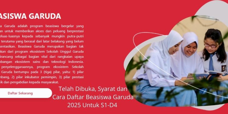 Telah Dibuka, Syarat dan Cara Daftar Beasiswa Garuda 2025 Untuk S1-D4