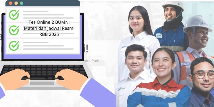 Tes Online 2 BUMN Materi dan Jadwal Resmi RBB 2025