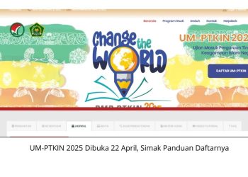 UM-PTKIN 2025 Dibuka 22 April, Simak Panduan Daftarnya