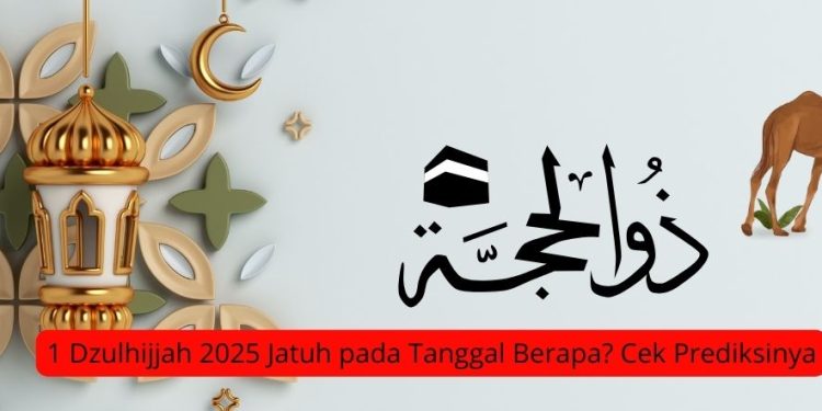 1 Dzulhijjah 2025 Jatuh pada Tanggal Berapa Cek Prediksinya