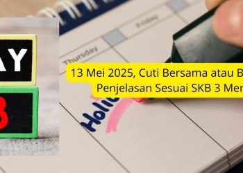 13 Mei 2025, Cuti Bersama atau Bukan Ini Penjelasan Sesuai SKB 3 Menteri
