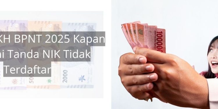 Bansos PKH BPNT 2025 Kapan Cair Ini Tanda NIK Tidak Terdaftar