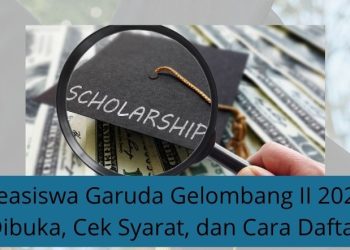 Beasiswa Garuda Gelombang II 2025 Dibuka, Cek Syarat, dan Cara Daftar