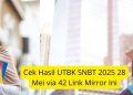 Cek Hasil UTBK SNBT 2025 28 Mei via 42 Link Mirror Ini