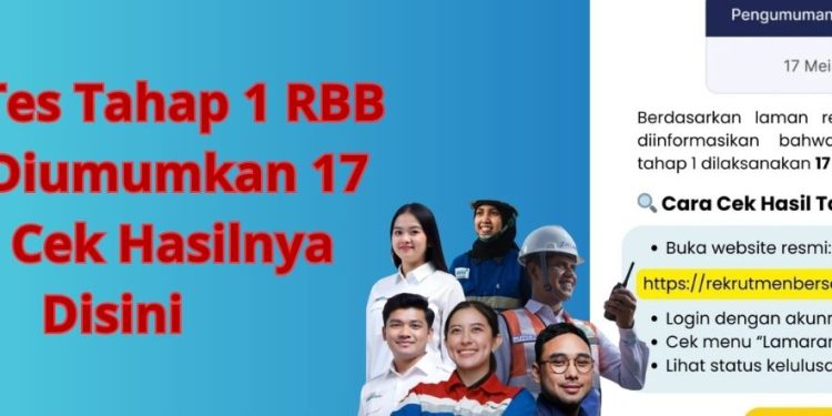 Hasil Tes Tahap 1 RBB 2025 Diumumkan 17 Mei, Cek Hasilnya Disini