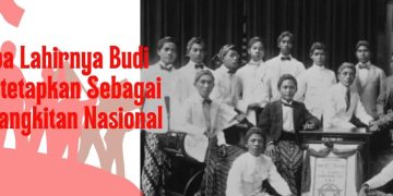 Mengapa Lahirnya Budi Utomo Ditetapkan Sebagai Hari Kebangkitan Nasional