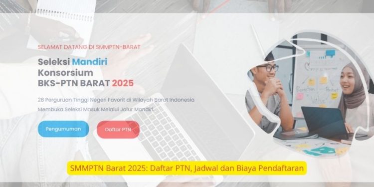 SMMPTN Barat 2025 Daftar PTN, Jadwal dan Biaya Pendaftaran