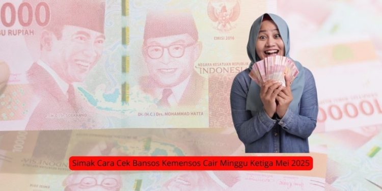 Simak Cara Cek Bansos Kemensos Cair Minggu Ketiga Mei 2025