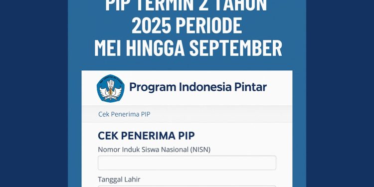 Cara Cek Pencairan PIP Termin 2 Tahun 2025 Periode Mei hingga September