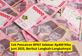 Cek Pencairan BPNT Sebesar Rp400 Ribu Juni 2025, Berikut Langkah-Langkahnya!