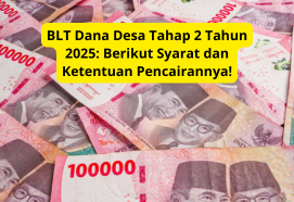 BLT Dana Desa Tahap 2 Tahun 2025: Berikut Syarat dan Ketentuan Pencairannya!