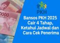 Bansos PKH 2025 Cair 4 Tahap, Ketahui Jadwal dan Cara Cek Penerima