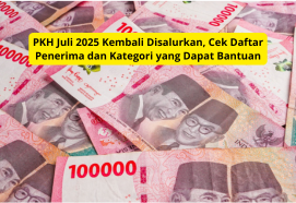 PKH Juli 2025 Kembali Disalurkan, Cek Daftar Penerima dan Kategori yang Dapat Bantuan