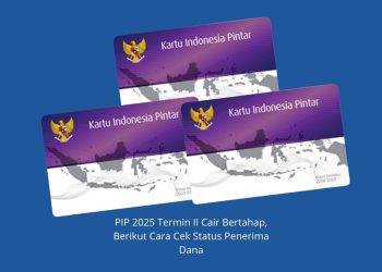 PIP 2025 Termin II Cair Bertahap, Berikut Cara Cek Status Penerima Dana