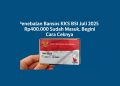Penebalan Bansos KKS BSI Juli 2025 Rp400.000 Sudah Masuk, Begini Cara Ceknya