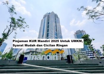 Pinjaman KUR Mandiri 2025 Untuk UMKM, Syarat Mudah dan Cicilan Ringan