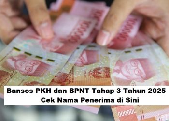 Bansos PKH dan BPNT Tahap 3 Tahun 2025: Cek Nama Penerima di Sini