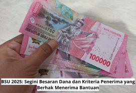 BSU 2025: Segini Besaran Dana dan Kriteria Penerima yang Berhak Menerima Bantuan