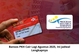 Bansos PKH Cair Lagi Agustus 2025, Ini Jadwal Lengkapnya