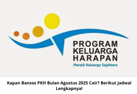 Kapan Bansos PKH Bulan Agustus 2025 Cair? Berikut Jadwal Lengkapnya!