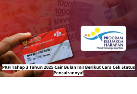 PKH Tahap 3 Tahun 2025 Cair Bulan Ini! Berikut Cara Cek Status Pencairannya!