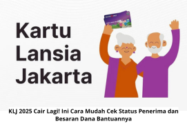 KLJ 2025 Cair Lagi! Ini Cara Mudah Cek Status Penerima dan Besaran Dana Bantuannya