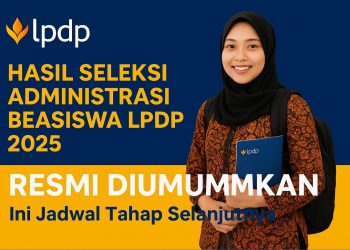 Hasil Seleksi Administrasi Beasiswa LPDP 2025 Resmi Diumumkan, Ini Jadwal Tahap Selanjutnya