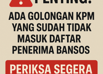 Penting! Ada Golongan KPM yang Sudah Tidak Masuk Daftar Penerima Bansos