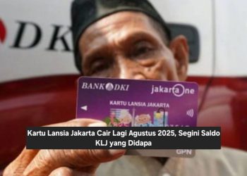 Kartu Lansia Jakarta Cair Lagi Agustus 2025, Segini Saldo KLJ yang Didapat