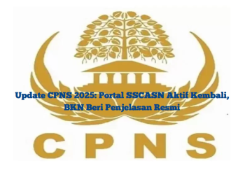 Update CPNS 2025: Portal SSCASN Aktif Kembali, BKN Beri Penjelasan Resmi