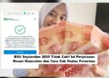 BSU September 2025 Tidak Cair! Ini Penjelasan Resmi Kemnaker dan Cara Cek Status Penerima
