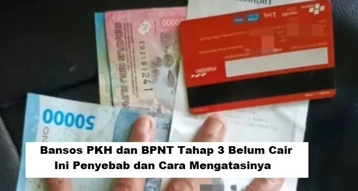 Bansos PKH dan BPNT Tahap 3 Belum Cair? Ini Penyebab dan Cara Mengatasinya