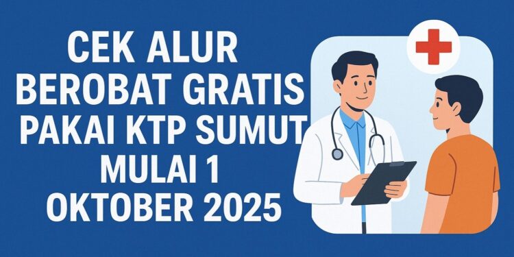 Cek Alur Berobat Gratis Pakai KTP Sumut, Mulai 1 Oktober 2025