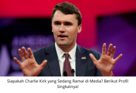 Siapakah Charlie Kirk yang Sedang Ramai di Media? Berikut Profil Singkatnya!