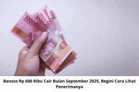 Bansos Rp 600 Ribu Cair Bulan September 2025, Begini Cara Lihat Penerimanya