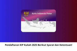 Pendaftaran KIP Kuliah 2025 Berikut Syarat dan Ketentuan!