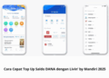 Cara Cepat Top Up Saldo DANA dengan Livin’ by Mandiri 2025