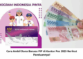 Cara Ambil Dana Bansos PIP di Kantor Pos 2025 Berikut Panduannya!