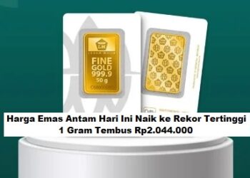 Harga Emas Antam Hari Ini Naik ke Rekor Tertinggi: 1 Gram Tembus Rp2.044.000 