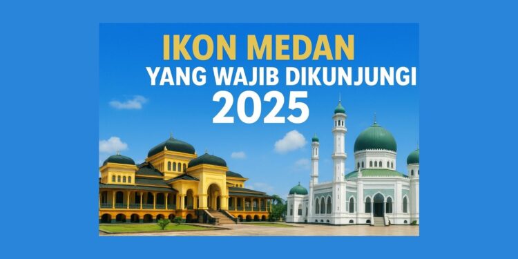 Ikon Medan yang Wajib Dikunjungi 2025: Istana Maimun hingga Masjid Raya