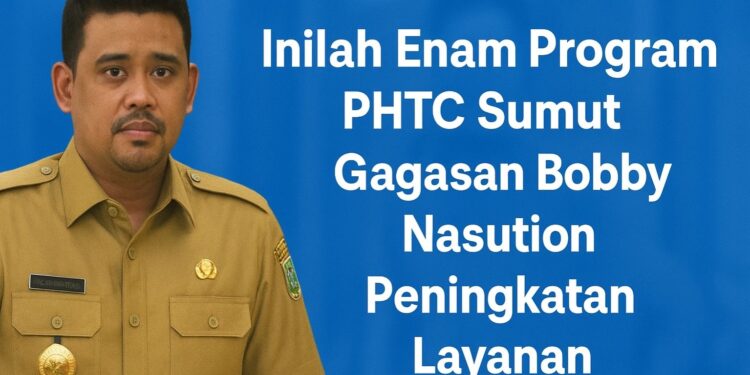 Inilah Enam Program PHTC Sumut Gagasan Bobby Nasution Peningkatan Layanan