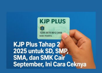 KJP Plus Tahap 2 2025 untuk SD, SMP, SMA, dan SMK Cair September, Ini Cara Ceknya