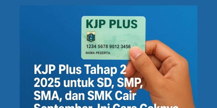 KJP Plus Tahap 2 2025 untuk SD, SMP, SMA, dan SMK Cair September, Ini Cara Ceknya