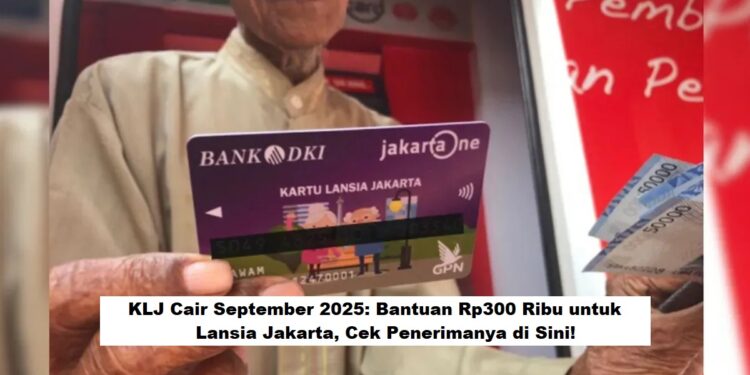 KLJ Cair September 2025: Bantuan Rp300 Ribu untuk Lansia Jakarta, Cek Penerimanya di Sini!