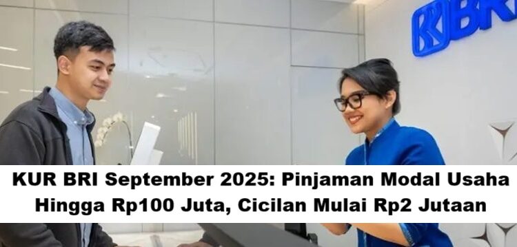 KUR BRI September 2025: Pinjaman Modal Usaha Hingga Rp100 Juta, Cicilan Mulai Rp2 Jutaan