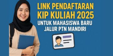 Link Pendaftaran KIP Kuliah 2025 Untuk Mahasiswa Baru Jalur PTN Mandiri