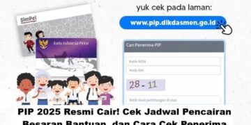 PIP 2025 Resmi Cair! Cek Jadwal Pencairan, Besaran Bantuan, dan Cara Cek Penerima