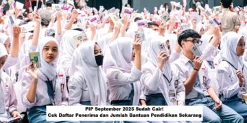 PIP September 2025 Sudah Cair! Cek Daftar Penerima dan Jumlah Bantuan Pendidikan Sekarang