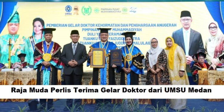 Raja Muda Perlis Terima Gelar Doktor dari UMSU Medan