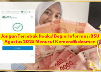Jangan Terjebak Hoaks! Begini Informasi BSU Agustus 2025 Menurut Kemendikdasmen